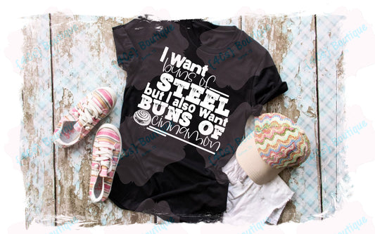 I Want Buns Of Steel But I Also Want Buns Of Cinnamon Shirt | 4Cs Boutique
