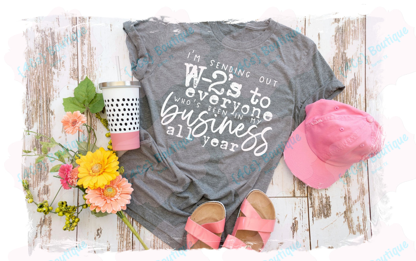I'm Sending W-2s Out To Everyone Who's Been In My Business All Year Shirt | 4Cs Boutique