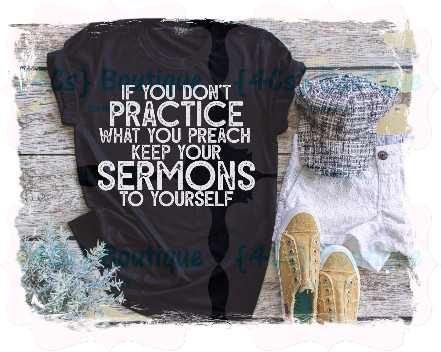 If You Don't Practice What You Preach...Shirt