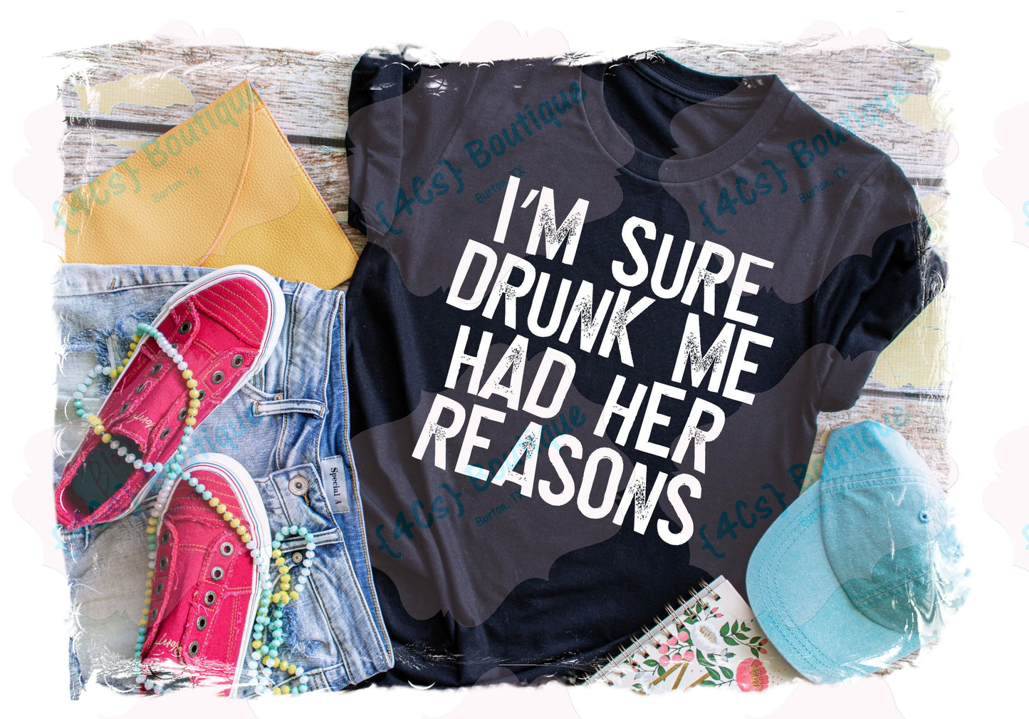 I'm Sure Drunk Me Had Her Reasons Shirt