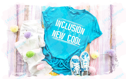 Inclusion Is The New Cool Shirt
