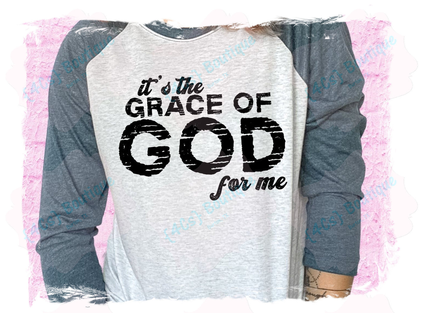 It's The Grace Of God For Me Shirt