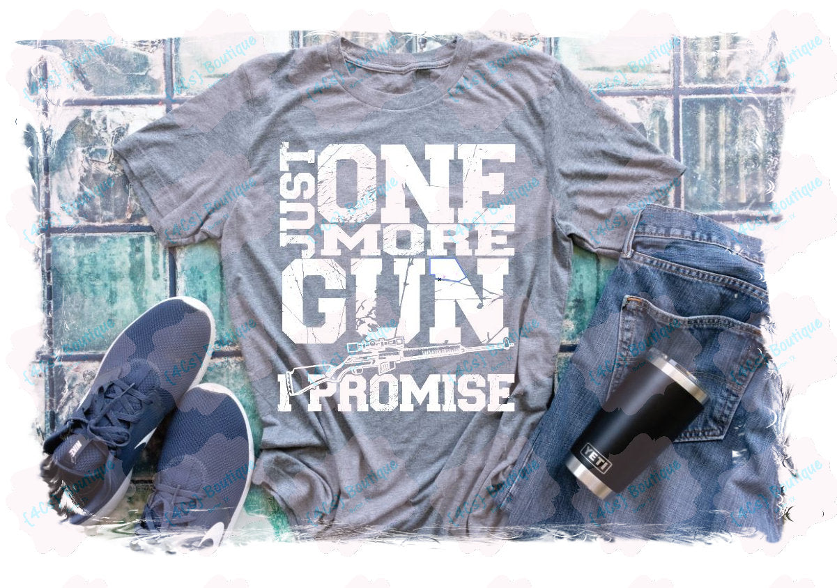 Just One More Gun I Promise Shirt | 4Cs Boutique