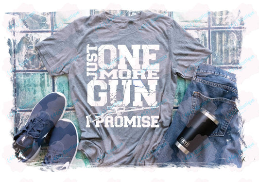 Just One More Gun I Promise Shirt