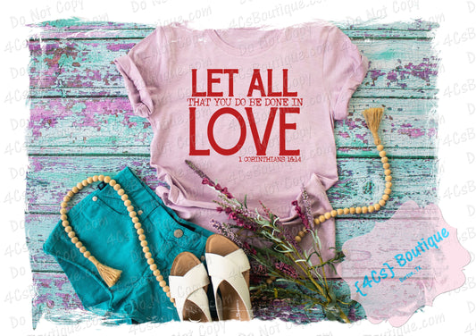 Let All That You Do Be Done In Love Shirt