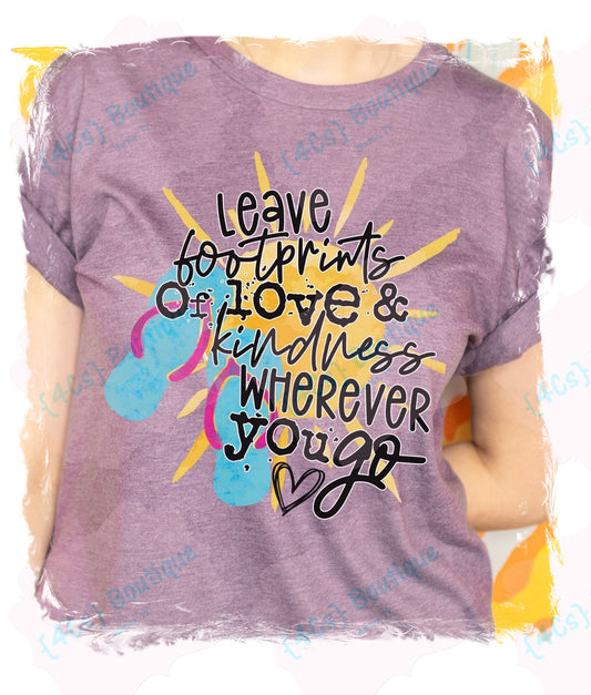 Leave Footprints Of Love & Kindness Wherever You Go Shirt