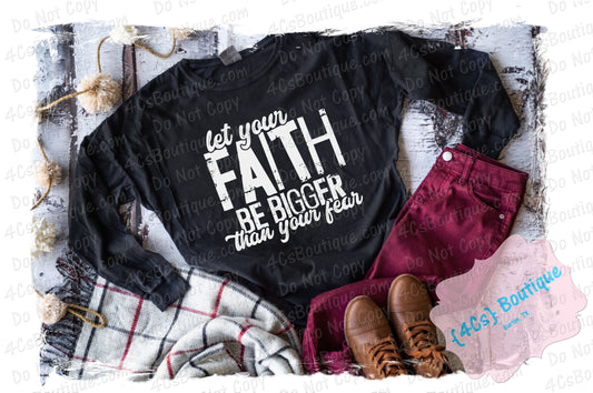 Let Your Faith Be Bigger Than Your Fears Shirt