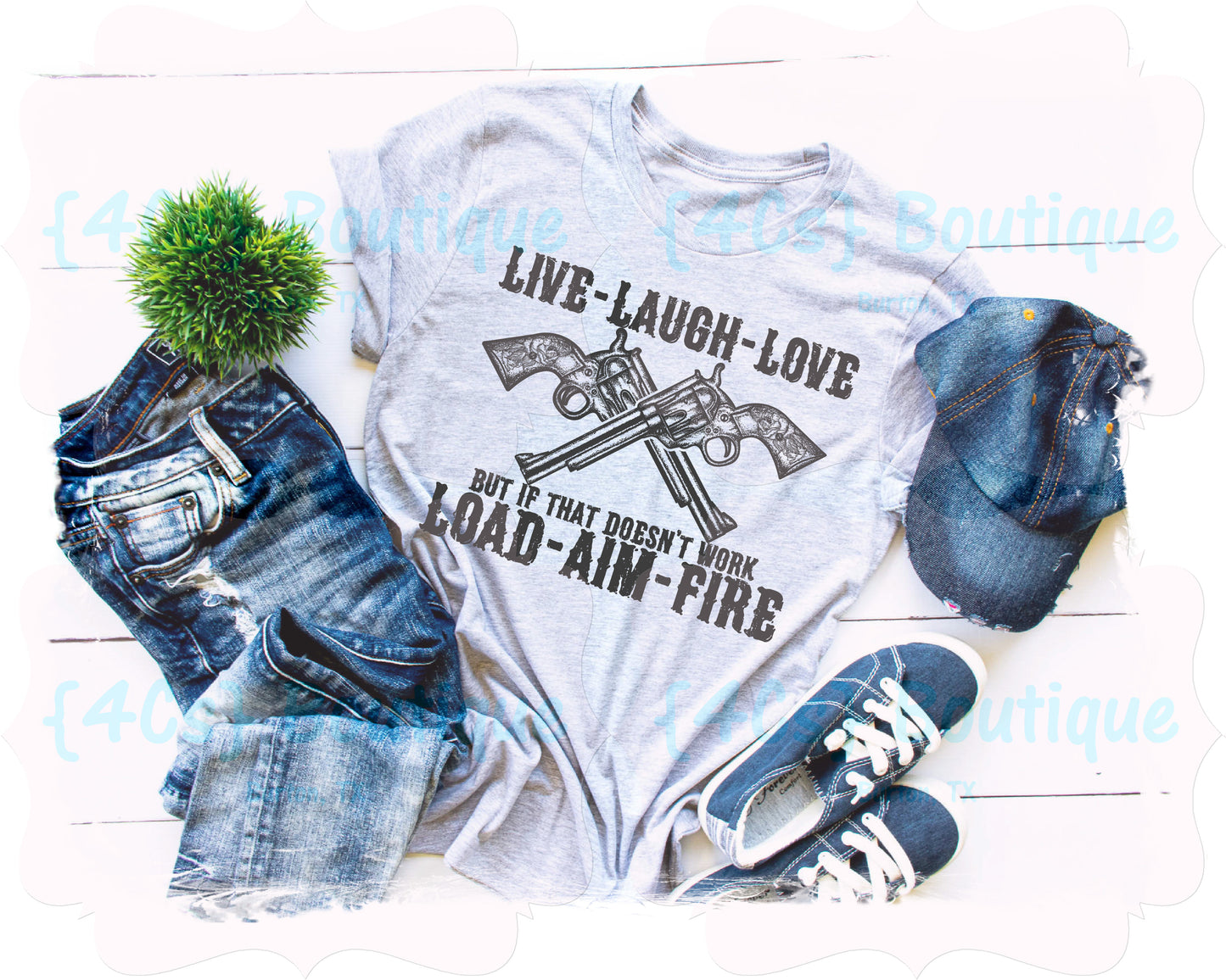Live Laugh Love But If That Doesn't Work Load Aim Fire Shirt