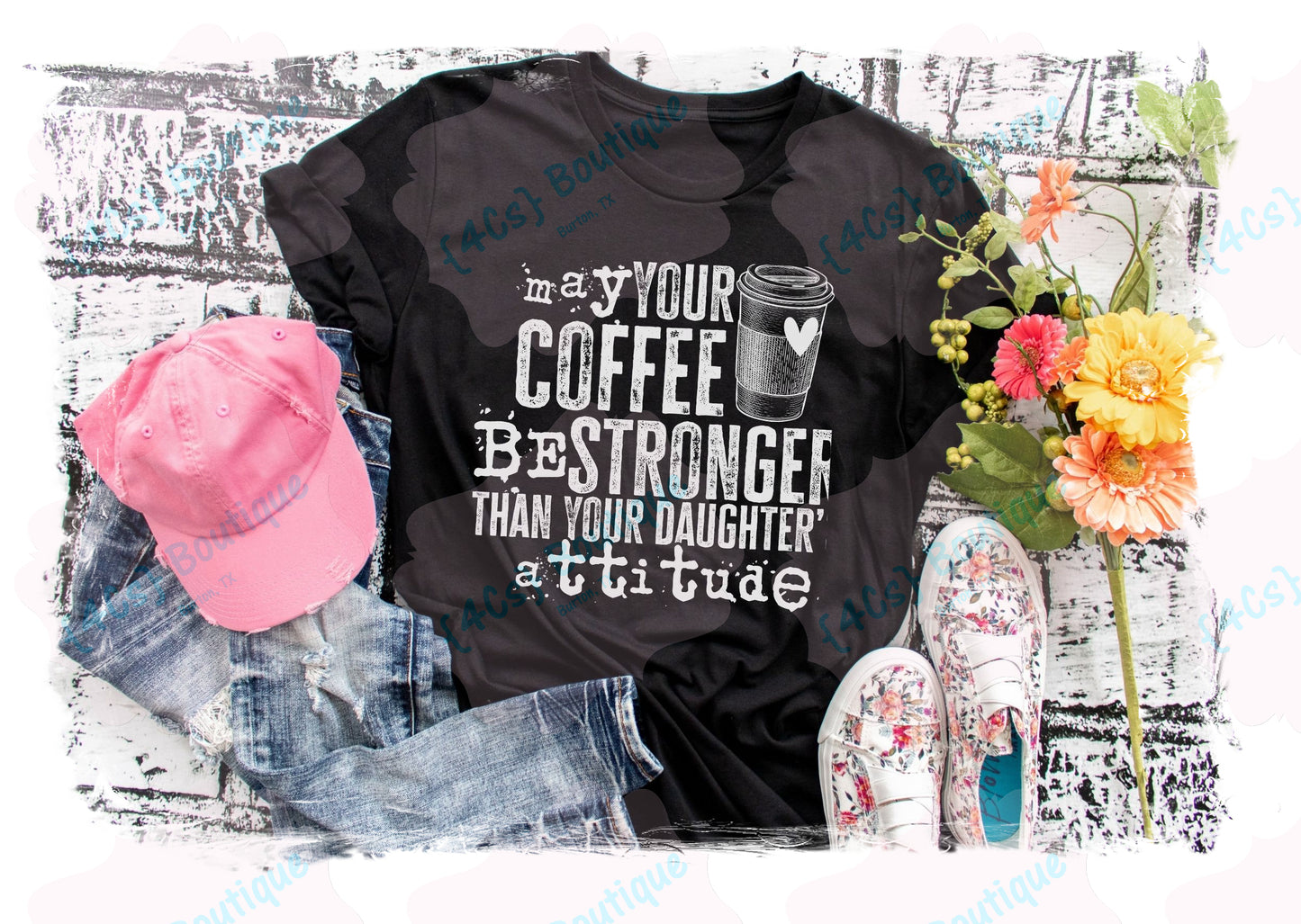 May Your Coffee Be Stronger Than Your Daughter's Attitude Shirt