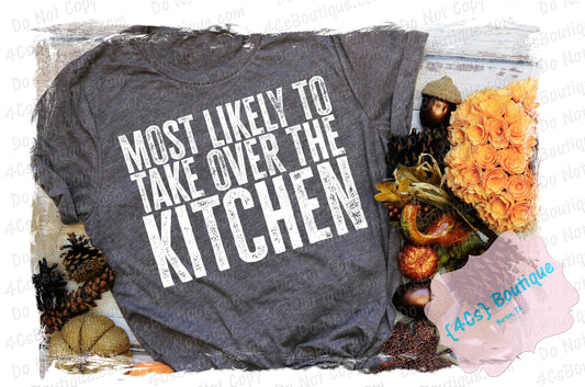Most Likely To Take Over The Kitchen Shirt