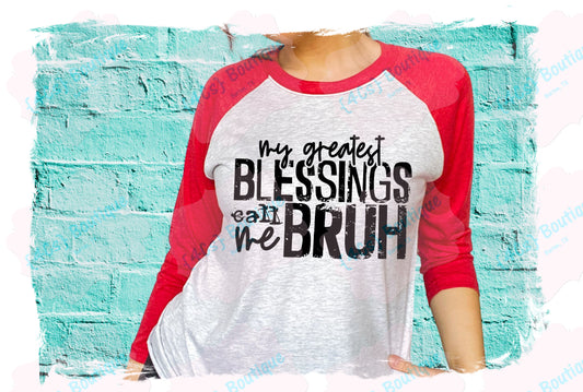 My Greatest Blessings Call Me Bruh Shirt