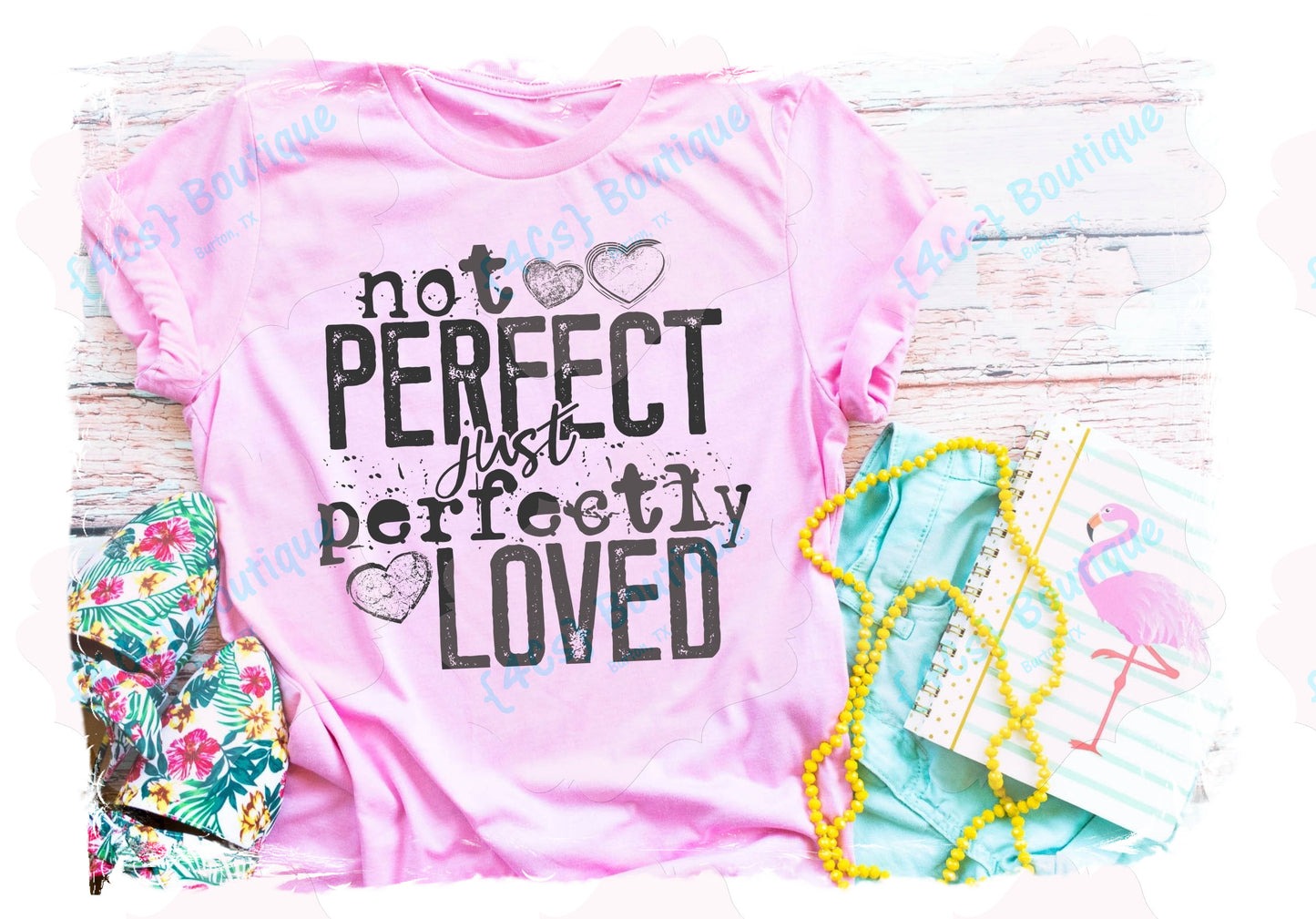 Not Perfect Just Perfectly Loved Shirt