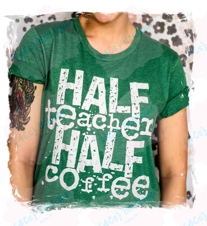 Half Teacher Half Coffee Shirt