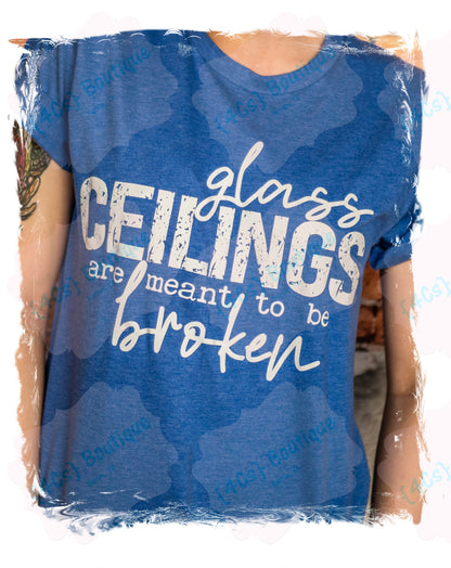 Glass Ceilings Are Meant To Be Broken Shirt