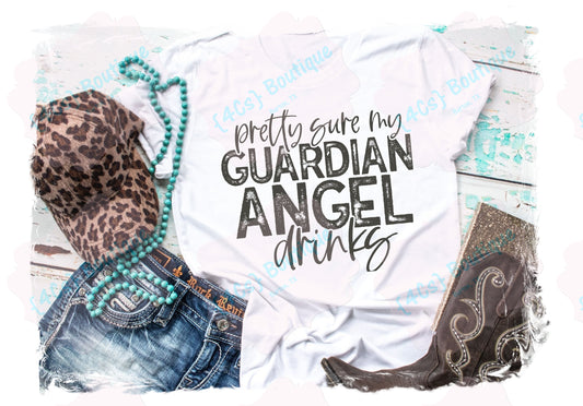 Pretty Sure My Guardian Angel Drinks Shirt