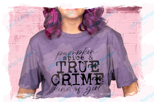 Pumpkin Spice & True Crime Kind Of Girl Shirt
