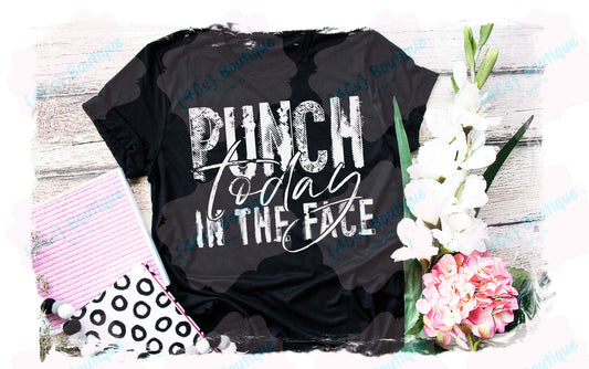 Punch Today In The Face Shirt