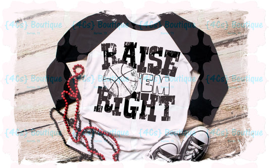 Raise 'Em Right (Basketball) Shirt