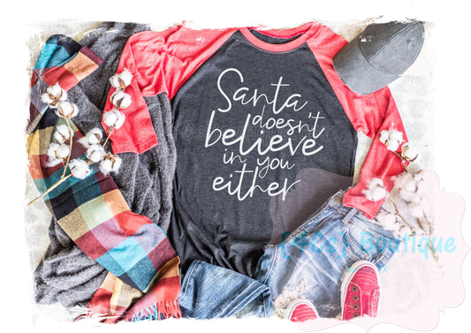 Santa Doesn't Believe In You Either Shirt