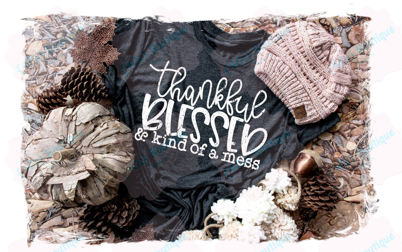 Thankful Blessed & Kind Of A Mess Shirt
