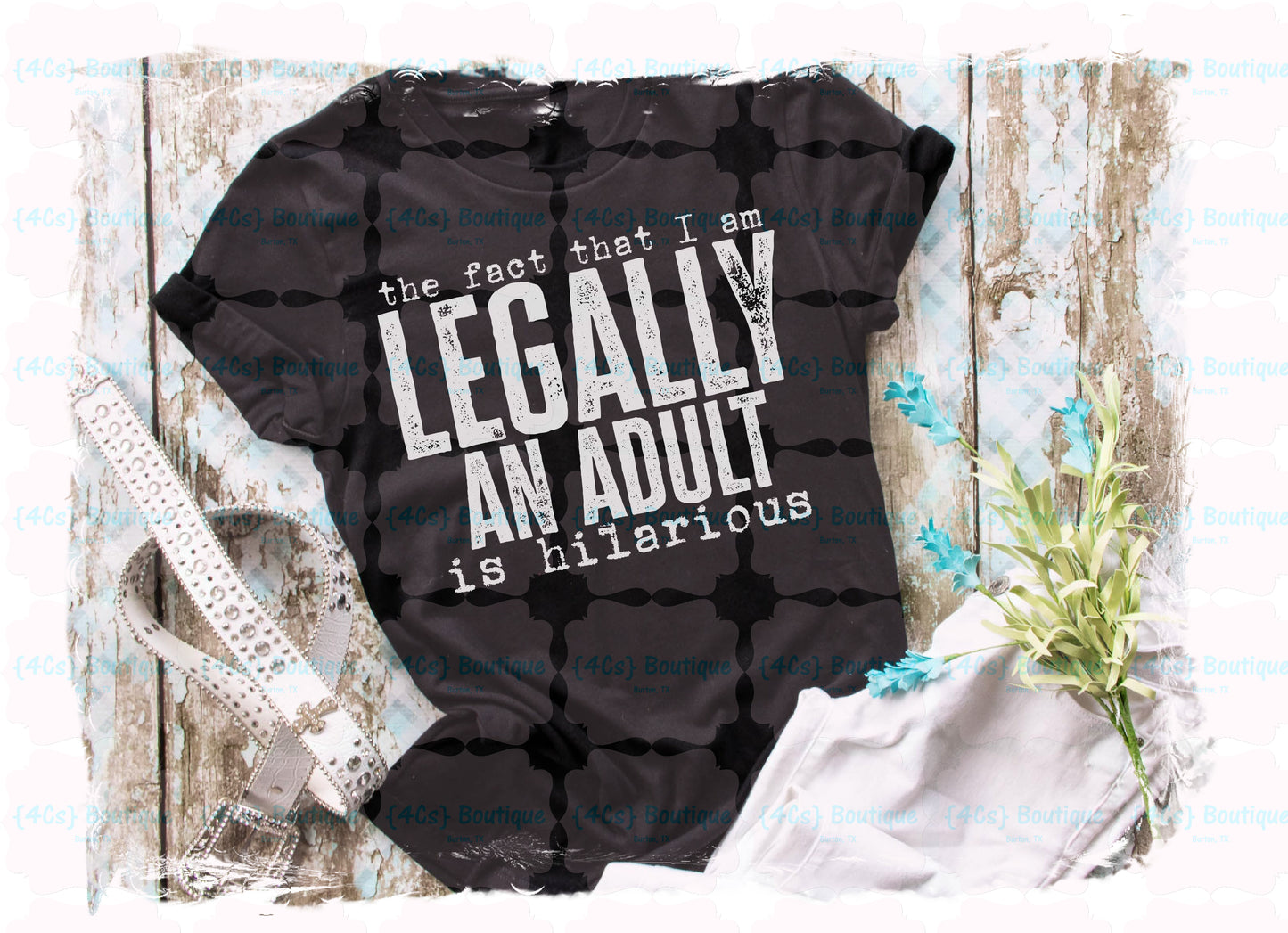 The Fact That I Am Legally An Adult Is Hilarious Shirt