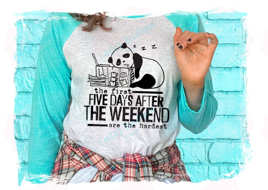 The First Five Days Of The Weekend Are The Hardest Shirt