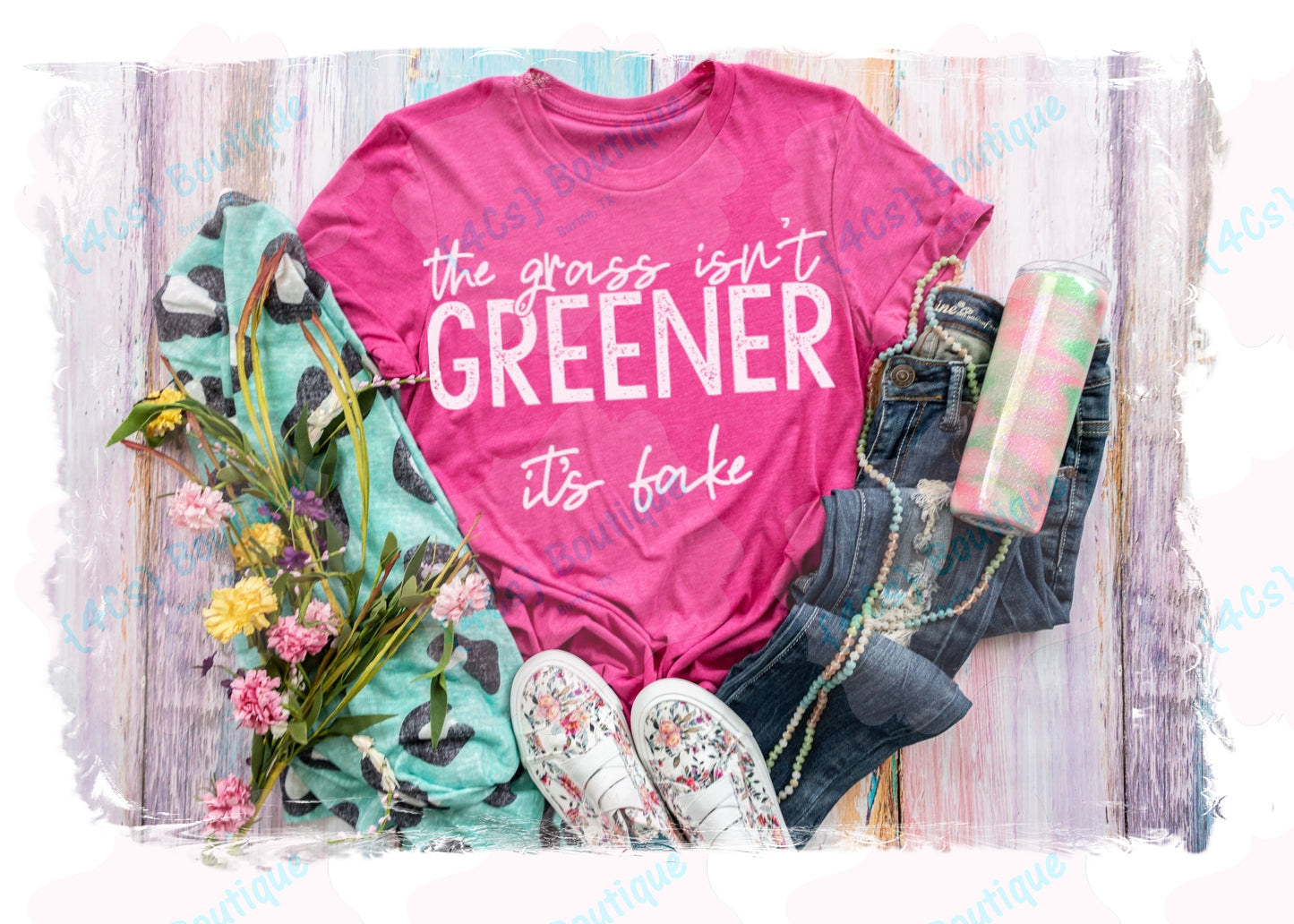 The Grass Isn't Greener It's Fake Shirt | Funny Collection | 4Cs Boutique