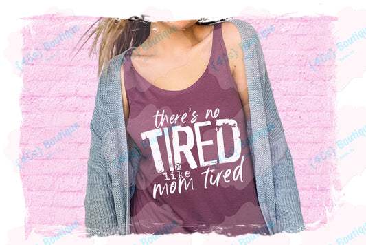 There's No Tired Like Mom Tired Shirt