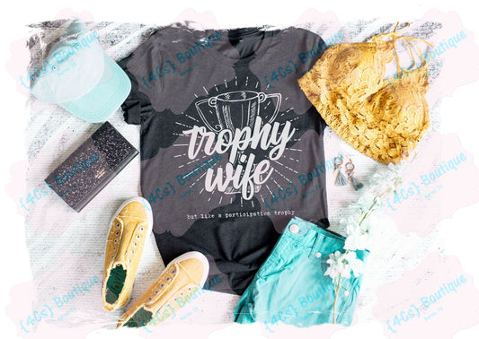 Trophy Wife But Like A Participation Trophy Shirt