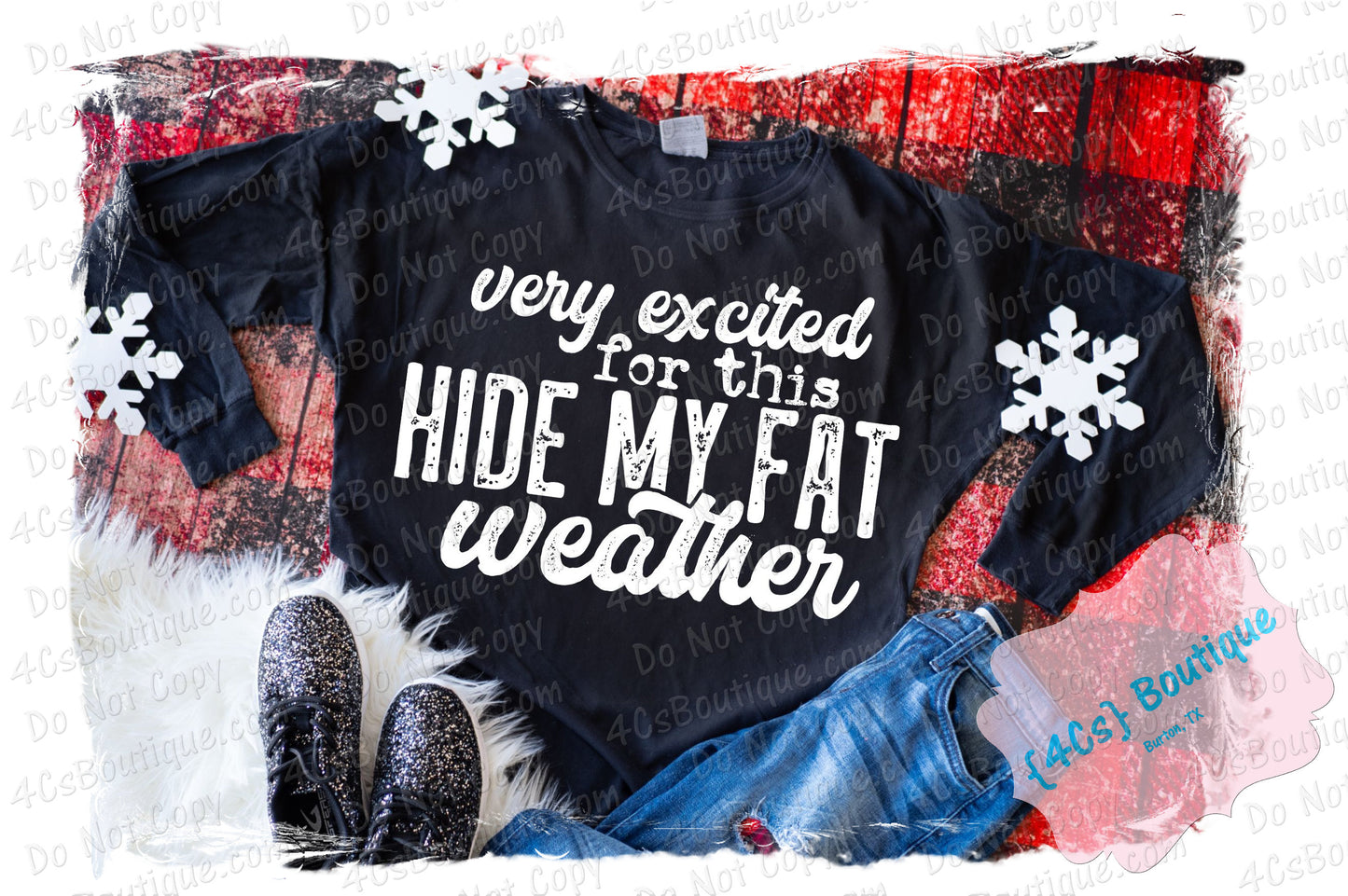 Very Excited For This Hide My Fat Weather Shirt