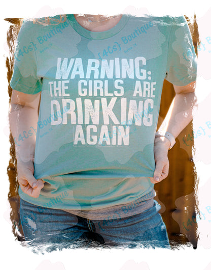 Warning The Girls Are Drinking Again Shirt