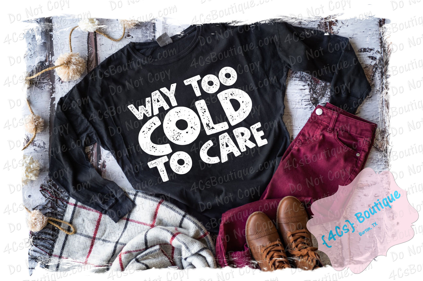 Way Too Cold To Care Shirt