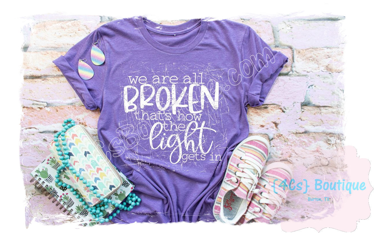 We Are All Broken Inside That's How Light Gets In Shirt | Christian Collection | 4Cs Boutique