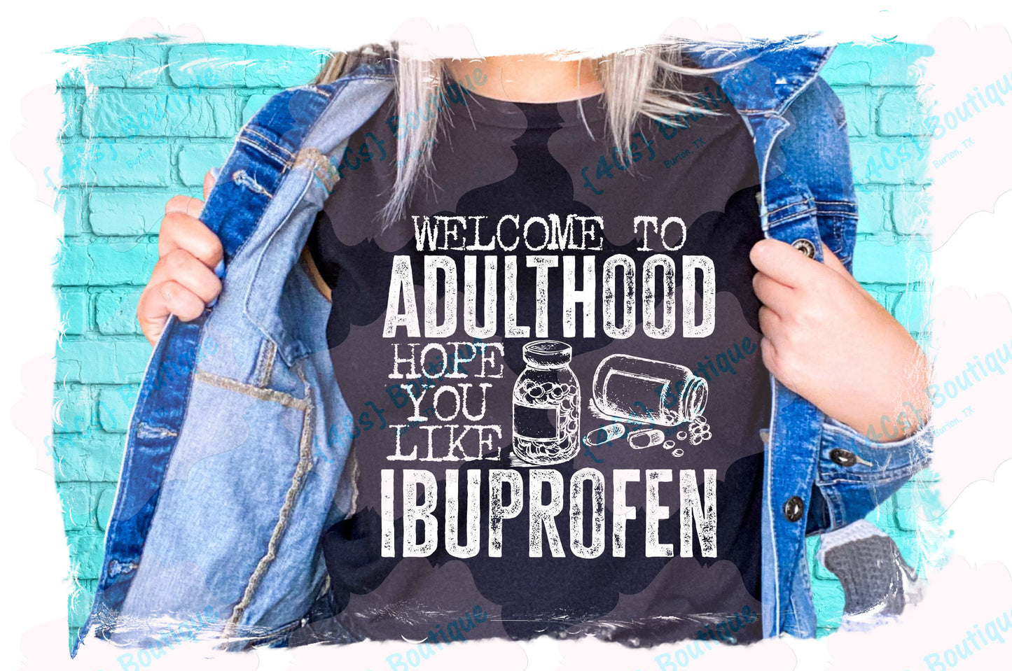 Welcome To Adulthood  Hope You Like Ibuprofen Shirt