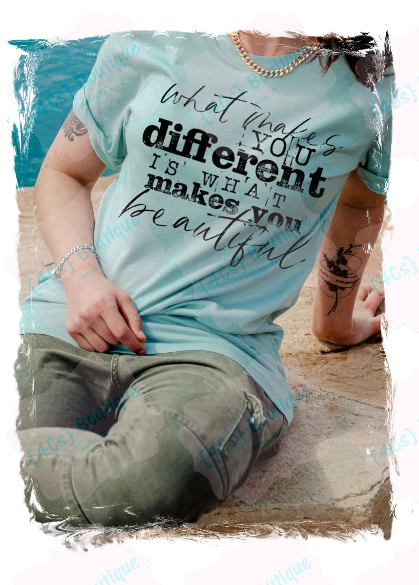 What Makes You Different Is What Makes You Beautiful Shirt