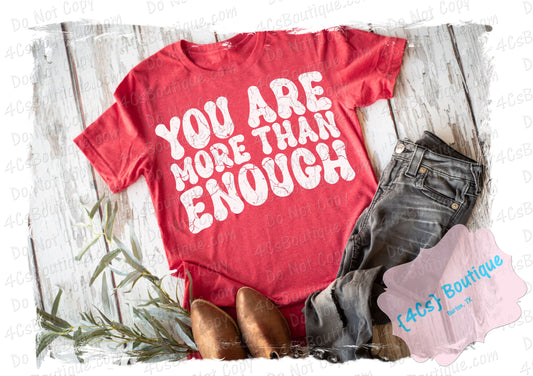 You Are More Than Enough Shirt