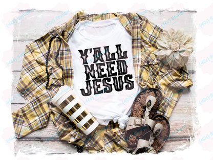 Y'all Need Jesus Shirt