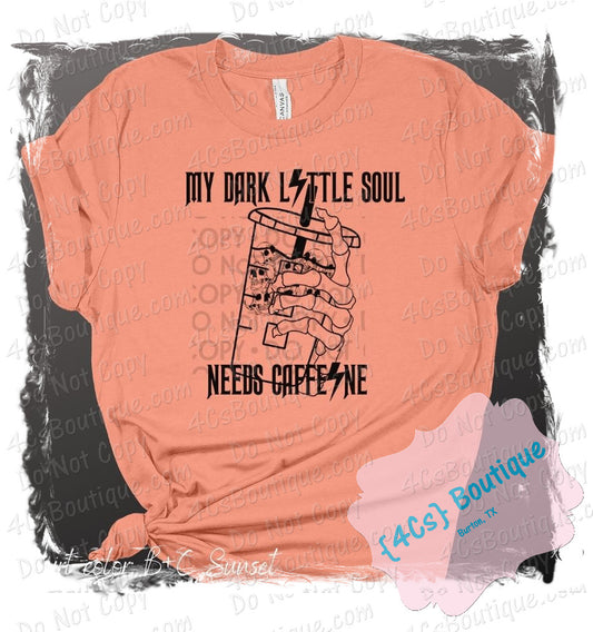 My Dark Little Soul Needs Caffeine Shirt