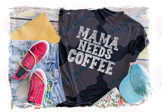 Mama Needs Coffee Shirt