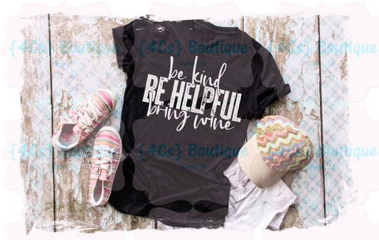 Be Kind Be Helpful Bring Wine Shirt